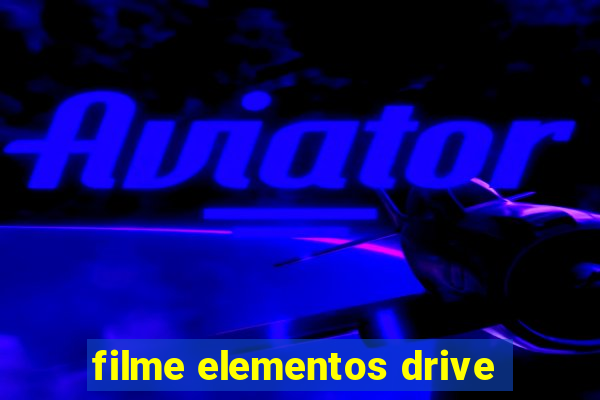 filme elementos drive